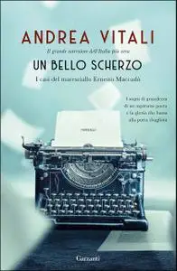 Andrea Vitali - Un bello scherzo. I casi del maresciallo Ernesto Maccadò