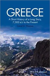 Greece: A Short History of a Long Story, 7,000 BCE to the Present