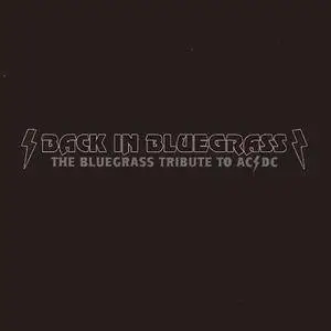 Tim Crouch, Randy Kohrs, etc. - Back In Bluegrass: The Bluegrass Tribute To AC/DC (2013)