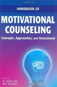 Handbook of Motivational Counseling: Concepts, Approaches, and Assessment