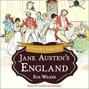 A Visitor's Guide to Jane Austen's England [Audiobook]