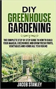 DIY Greenhouse Gardening