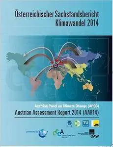 Österreichischer Sachstandsbericht Klimawandel 2014: Austrian Panel on Climate Change (APCC) - Austrian Assessment Report 2014