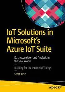 IoT Solutions in Microsoft's Azure IoT Suite: Data Acquisition and Analysis in the Real World [Repost]