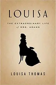 Louisa: The Extraordinary Life of Mrs. Adams (Repost)