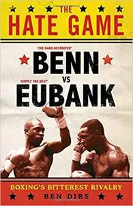 The Hate Game: Benn, Eubank and boxing's bitterest rivalry