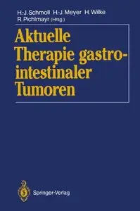 Aktuelle Therapie gastrointestinaler Tumoren by Hans-Joachim Schmoll