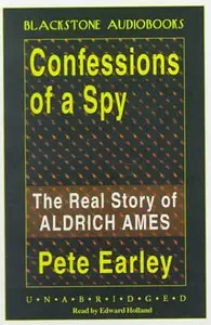 Confessions of a Spy: The Real Story of Aldrich Ames (Audiobook) 