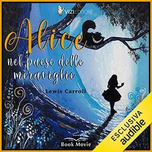 «Alice nel paese delle meraviglie» by Lewis Caroll
