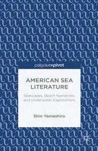 Shin Yamashiro, "American Sea Literature: Seascapes, Beach Narratives, and Underwater Explorations"