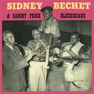 Sidney Bechet & Sammy Price - Bluesicians (1956) [2013]