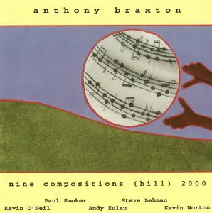 Anthony Braxton - Nine Compositions (Hill) (2000)