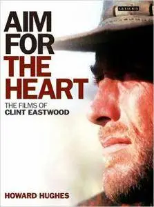 Howard Hughes - Aim for the Heart: The Films of Clint Eastwood [Repost]