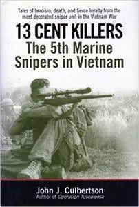 13 Cent Killers: The 5th Marine Snipers in Vietnam