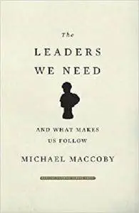 The Leaders We Need: And What Makes Us Follow