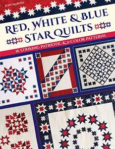 Red, White & Blue Star Quilts: 16 Striking Patriotic & 2-Color Patterns