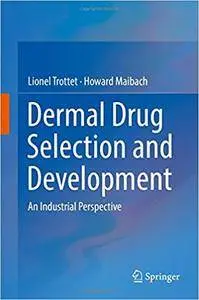 Dermal Drug Selection and Development: An Industrial Perspective