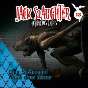 «Jack Slaughter, Tochter des Lichts - Band 18: Das Scheusal aus dem Meer» by Lars Peter Lueg