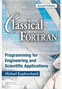 Classical Fortran: Programming for Engineering and Scientific Applications, Second Edition