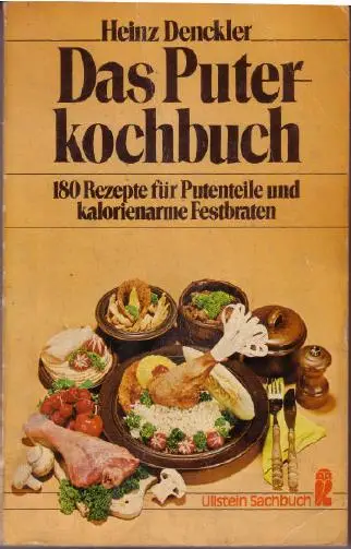 Das Puterkochbuch. 180 Rezepte für Putenteile und kalorienarme Festbraten