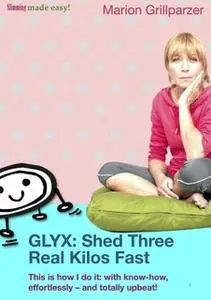 «GLYX: Shed three real kilos fast» by Marion Grillparzer