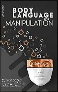 Body Language And Manipulation: The only psychological guide that made easy reading