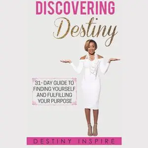 «Discovering Destiny» by Destiny Inspire