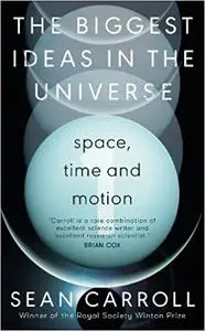 The Biggest Ideas in the Universe 1: Space, Time and Motion