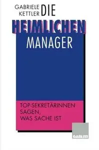 Die heimlichen Manager: Top-Sekretärinnen sagen, was Sache ist