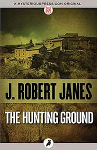 «The Hunting Ground» by J.Robert Janes