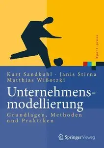 Unternehmensmodellierung: Grundlagen, Methode und Praktiken: Grundlagen, Methoden und Praktiken
