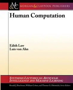 Human Computation (Synthesis Lectures on Artificial Intelligence and Machine Learning)