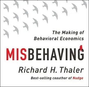 Misbehaving: The Making of Behavioral Economics [Audiobook]