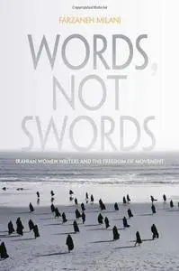 Words Not Swords: Iranian Women Writers and the Freedom of Movement