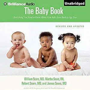 The Baby Book: Everything You Need to Know About Your Baby from Birth to Age Two [Audiobook]