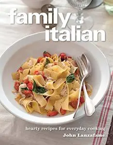 Family Italian: Hearty recipes for everyday cooking