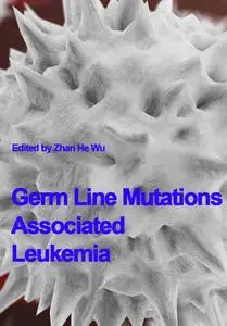 "Germ Line Mutations Associated Leukemia" ed. by Zhan He Wu