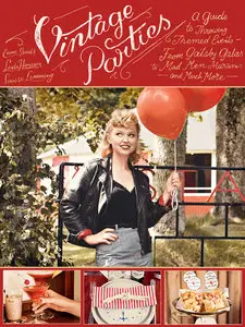 Vintage Parties: A Guide to Throwing Themed Events – from Gatsby Galas to Mad Men Martinis and Much More (repost)