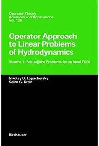 Operator Approach to Linear Problems of Hydrodynamics: Volume 1: Self-adjoint Problems for an Ideal Fluid