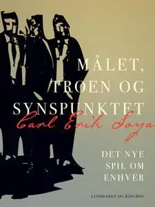 «Målet, troen og synspunktet. Det nye spil om Enhver» by Carl Erik Soya
