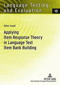 Applying Item Response Theory in Language Test Item Bank Building (Repost)