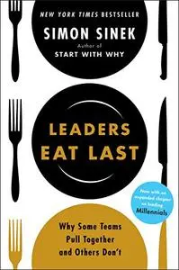 Leaders Eat Last: Why Some Teams Pull Together and Others Don't [Repost]