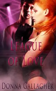 «League of Love: Part One: A Box Set» by Donna Gallagher
