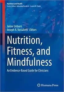 Nutrition, Fitness, and Mindfulness: An Evidence-Based Guide for Clinicians