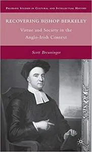Recovering Bishop Berkeley: Virtue and Society in the Anglo-Irish Context