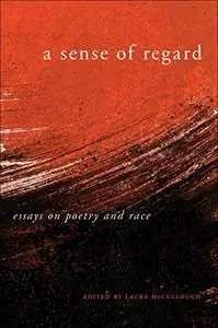 A Sense of Regard: Essays on Poetry and Race