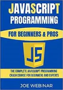 JAVASCRIPT FOR BEGINNERS & PROS