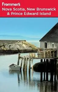 Frommer's Nova Scotia, New Brunswick and Prince Edward Island by Paul Karr [Repost]