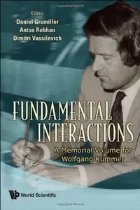 Fundamental Interactions: A Memorial Volume for Wolfgang Kummer (repost)