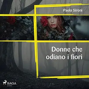 «Donne che odiano i fiori» by Paola Sironi